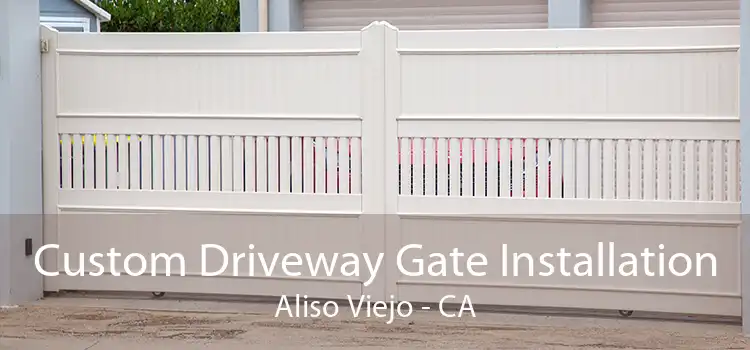 Custom Driveway Gate Installation Aliso Viejo - CA