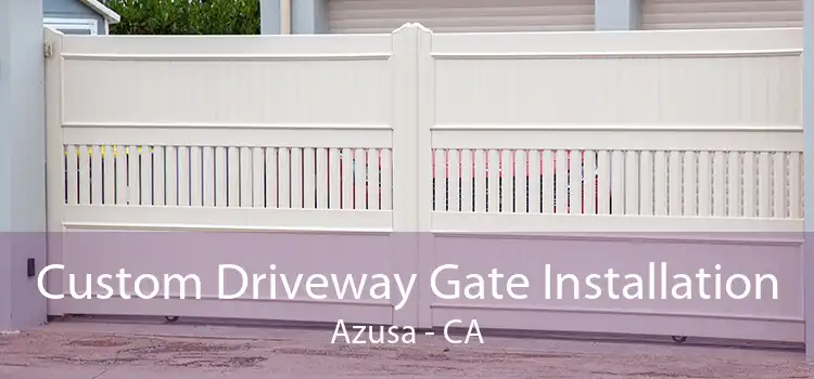 Custom Driveway Gate Installation Azusa - CA