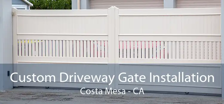 Custom Driveway Gate Installation Costa Mesa - CA