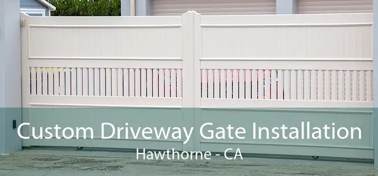 Custom Driveway Gate Installation Hawthorne - CA