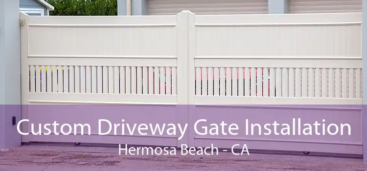 Custom Driveway Gate Installation Hermosa Beach - CA