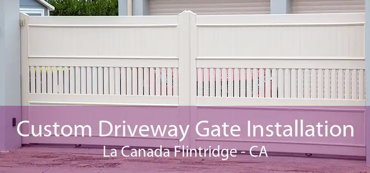 Custom Driveway Gate Installation La Canada Flintridge - CA