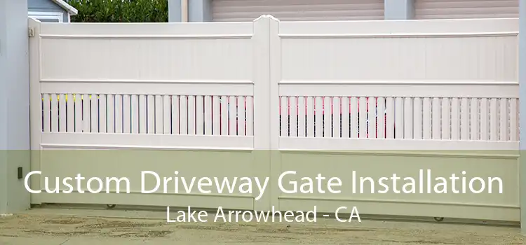 Custom Driveway Gate Installation Lake Arrowhead - CA