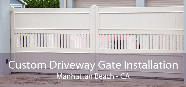 Custom Driveway Gate Installation Manhattan Beach - CA