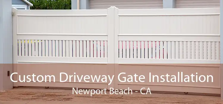 Custom Driveway Gate Installation Newport Beach - CA