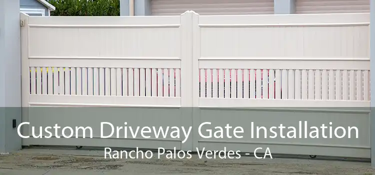 Custom Driveway Gate Installation Rancho Palos Verdes - CA