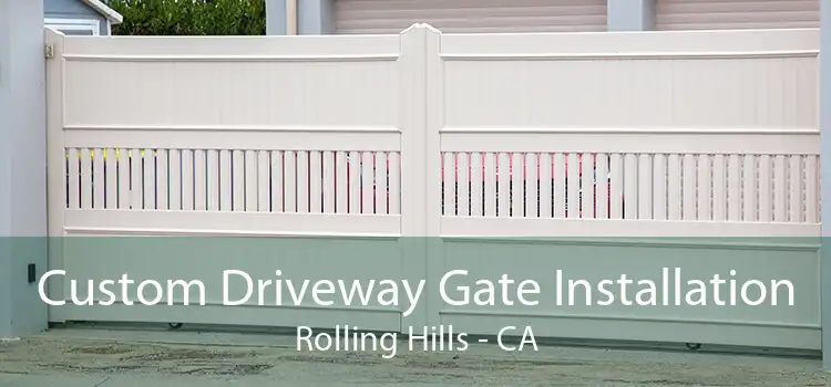 Custom Driveway Gate Installation Rolling Hills - CA