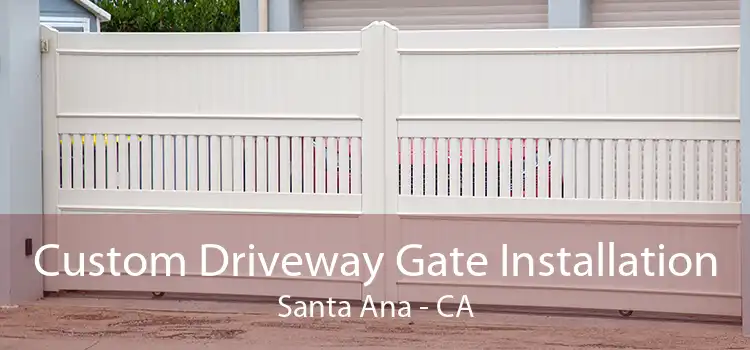 Custom Driveway Gate Installation Santa Ana - CA