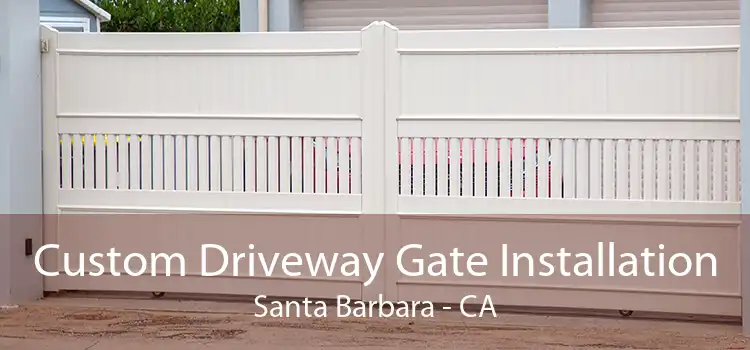 Custom Driveway Gate Installation Santa Barbara - CA