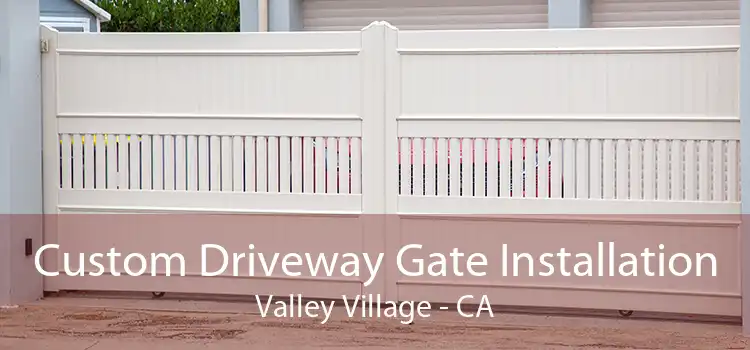 Custom Driveway Gate Installation Valley Village - CA