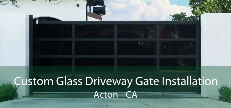 Custom Glass Driveway Gate Installation Acton - CA