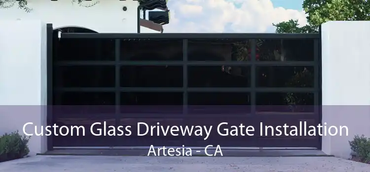 Custom Glass Driveway Gate Installation Artesia - CA