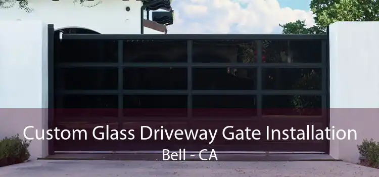 Custom Glass Driveway Gate Installation Bell - CA