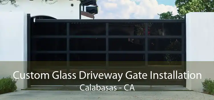 Custom Glass Driveway Gate Installation Calabasas - CA