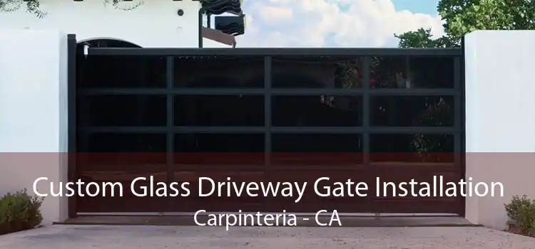 Custom Glass Driveway Gate Installation Carpinteria - CA