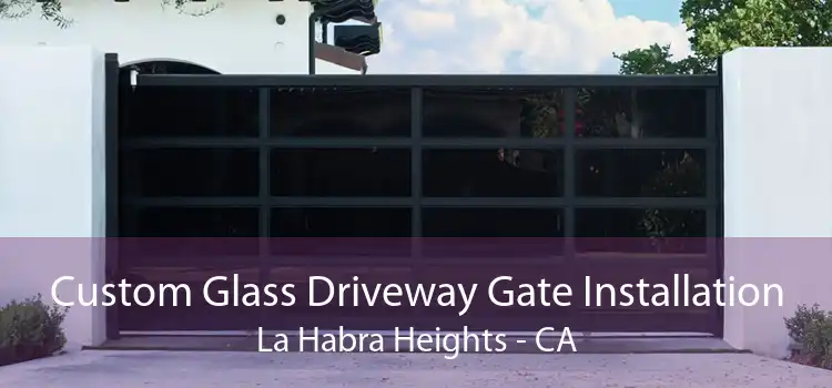 Custom Glass Driveway Gate Installation La Habra Heights - CA