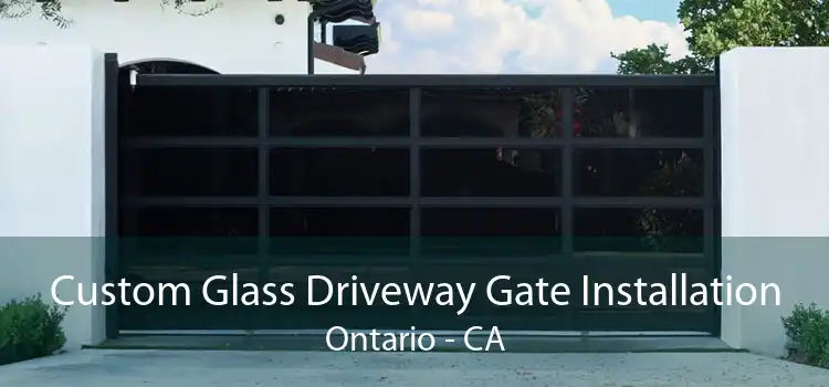 Custom Glass Driveway Gate Installation Ontario - CA