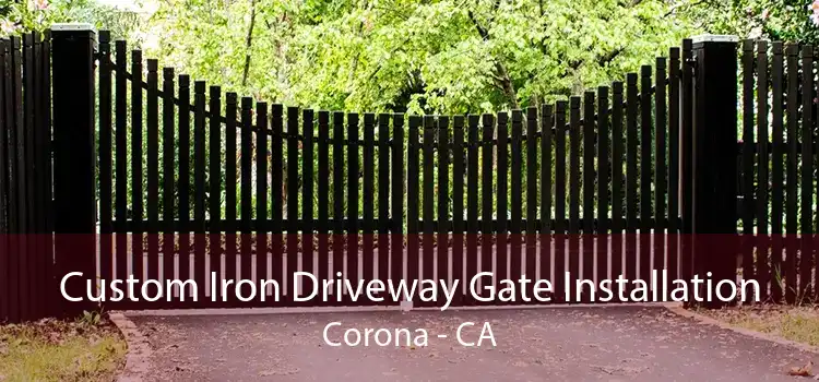 Custom Iron Driveway Gate Installation Corona - CA