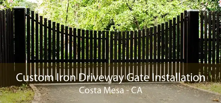 Custom Iron Driveway Gate Installation Costa Mesa - CA