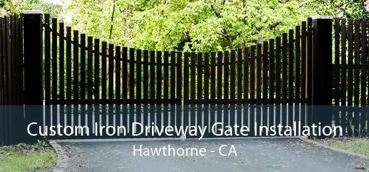 Custom Iron Driveway Gate Installation Hawthorne - CA