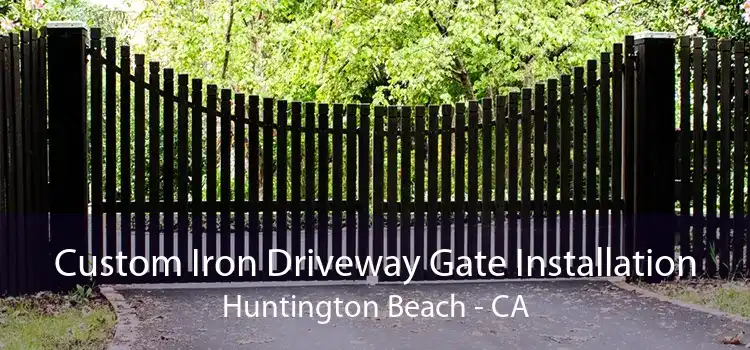 Custom Iron Driveway Gate Installation Huntington Beach - CA