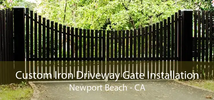 Custom Iron Driveway Gate Installation Newport Beach - CA