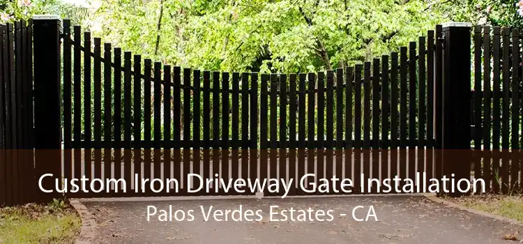 Custom Iron Driveway Gate Installation Palos Verdes Estates - CA