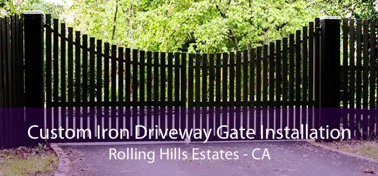 Custom Iron Driveway Gate Installation Rolling Hills Estates - CA