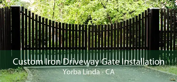 Custom Iron Driveway Gate Installation Yorba Linda - CA