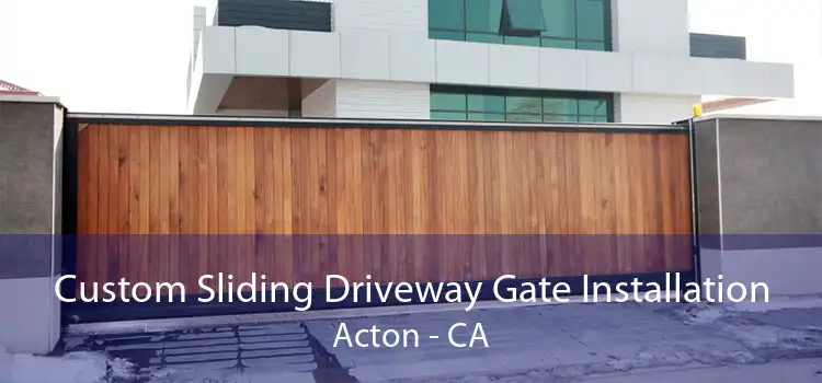 Custom Sliding Driveway Gate Installation Acton - CA