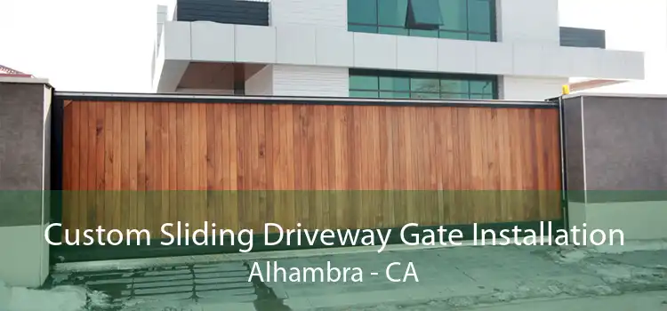 Custom Sliding Driveway Gate Installation Alhambra - CA