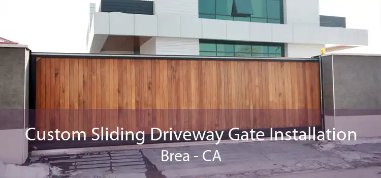 Custom Sliding Driveway Gate Installation Brea - CA