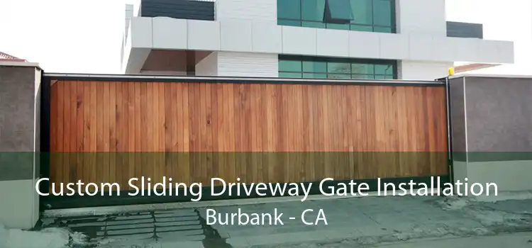 Custom Sliding Driveway Gate Installation Burbank - CA