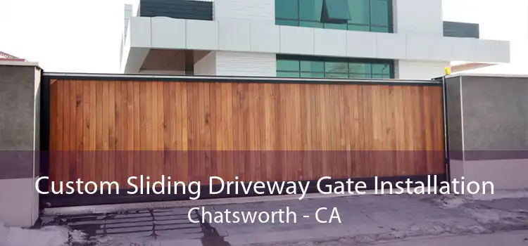 Custom Sliding Driveway Gate Installation Chatsworth - CA