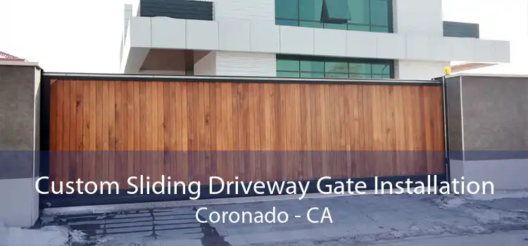 Custom Sliding Driveway Gate Installation Coronado - CA