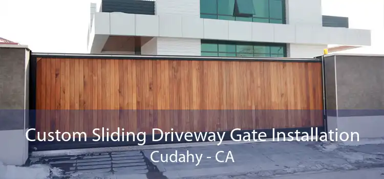 Custom Sliding Driveway Gate Installation Cudahy - CA