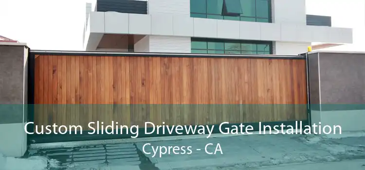 Custom Sliding Driveway Gate Installation Cypress - CA