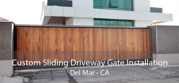 Custom Sliding Driveway Gate Installation Del Mar - CA