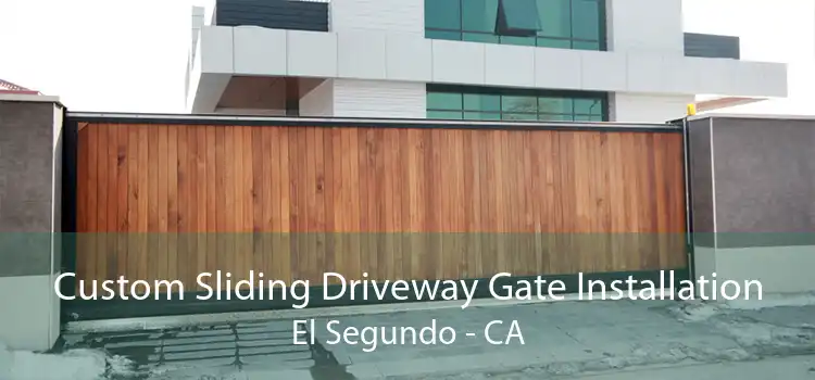 Custom Sliding Driveway Gate Installation El Segundo - CA