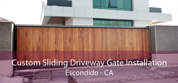 Custom Sliding Driveway Gate Installation Escondido - CA