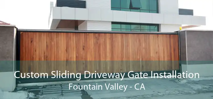 Custom Sliding Driveway Gate Installation Fountain Valley - CA