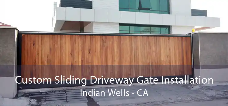 Custom Sliding Driveway Gate Installation Indian Wells - CA