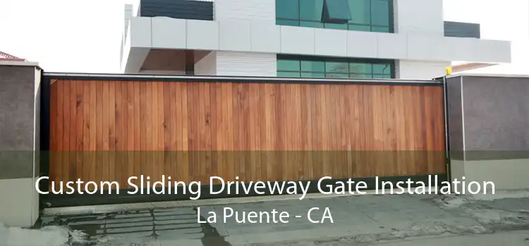 Custom Sliding Driveway Gate Installation La Puente - CA