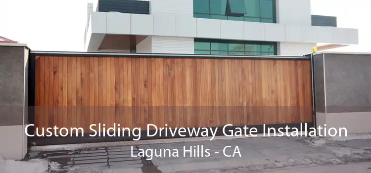 Custom Sliding Driveway Gate Installation Laguna Hills - CA