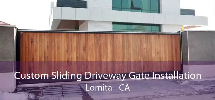 Custom Sliding Driveway Gate Installation Lomita - CA