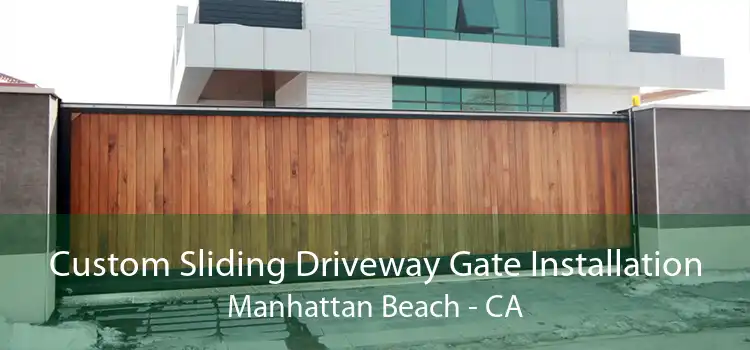 Custom Sliding Driveway Gate Installation Manhattan Beach - CA