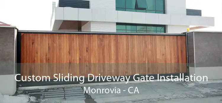 Custom Sliding Driveway Gate Installation Monrovia - CA