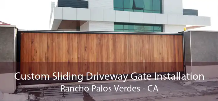 Custom Sliding Driveway Gate Installation Rancho Palos Verdes - CA