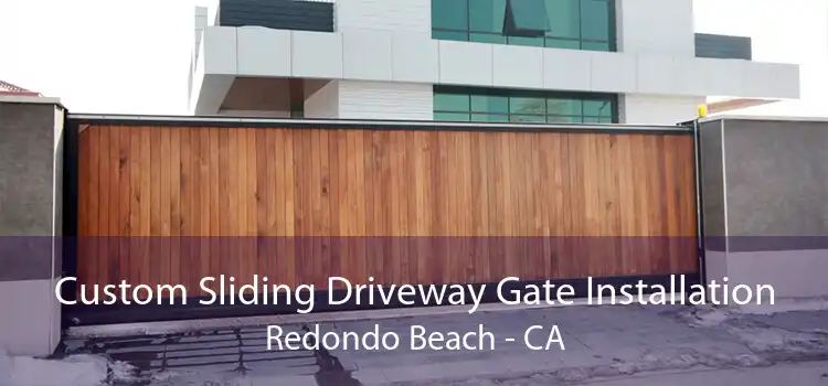 Custom Sliding Driveway Gate Installation Redondo Beach - CA