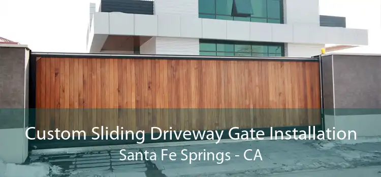 Custom Sliding Driveway Gate Installation Santa Fe Springs - CA